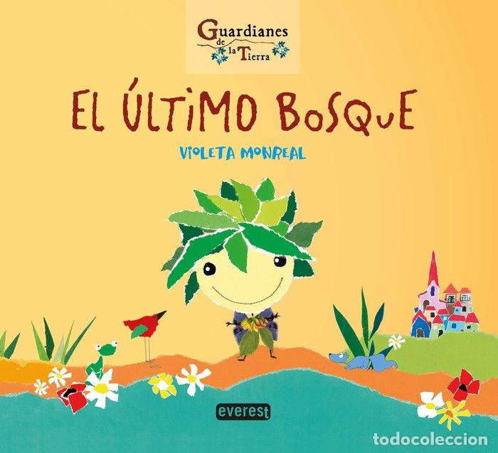 Livres: ULTIMO BOSQUE GUARDIANES DE LA TIERRA,EL - MONREAL DIAZ, VIOLETA