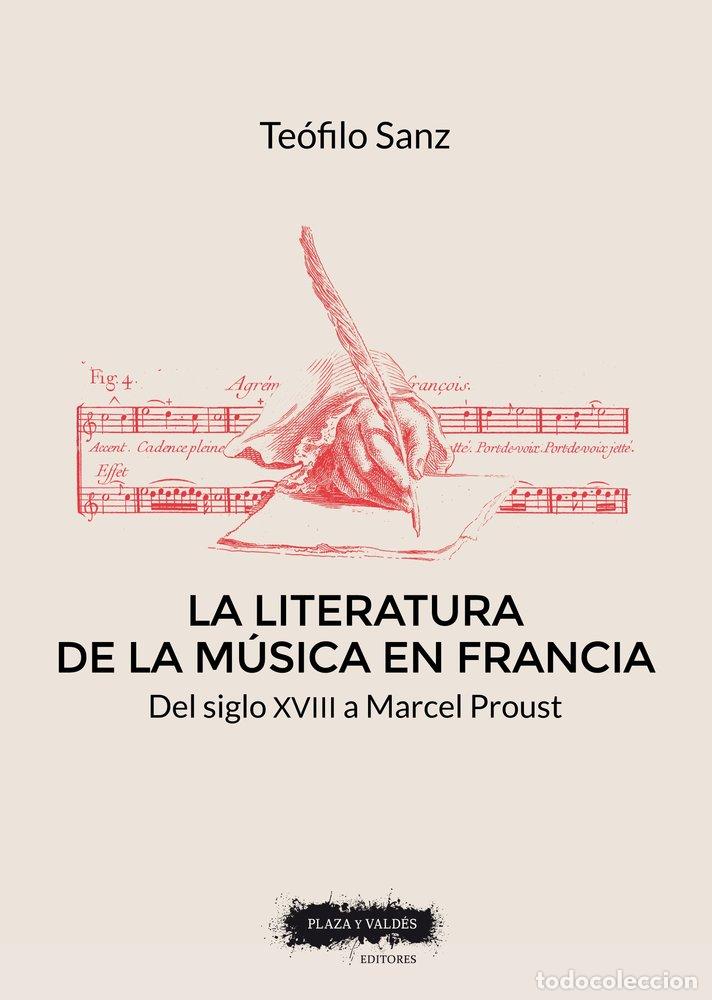 Livres: LA LITERATURA DE LA MUSICA EN FRANCIA - SANZ HERNANDEZ, TEOFILO