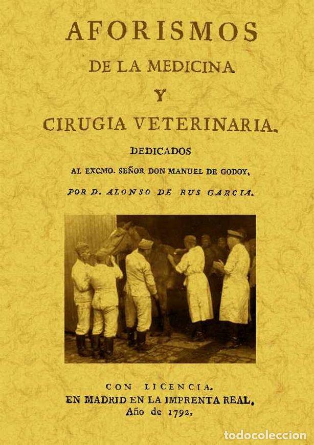 Livros: AFORISMOS DE LA MEDICINA Y CIRUGIA VETERINARIA FACSIMIL - RUS GARCIA, ALONSO DE