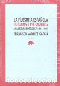 Livros: FILOSOFIA ESPA&Ntilde;OLA HEREDEROS Y PRETENDIENTES,LA - VAZQUEZ GARCIA, FRANCISCO