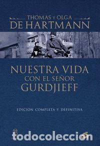 Libros: NUESTRA VIDA CON EL SE&Ntilde;OR GURDJIEFF - DEHARTMANN, OLGA