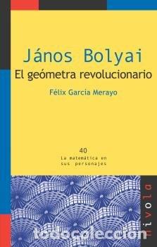 Libri: JANOS BOLYAI EL GEOMETRA REVOLUCIONARIO - GARCIA MERAYO, FELIX