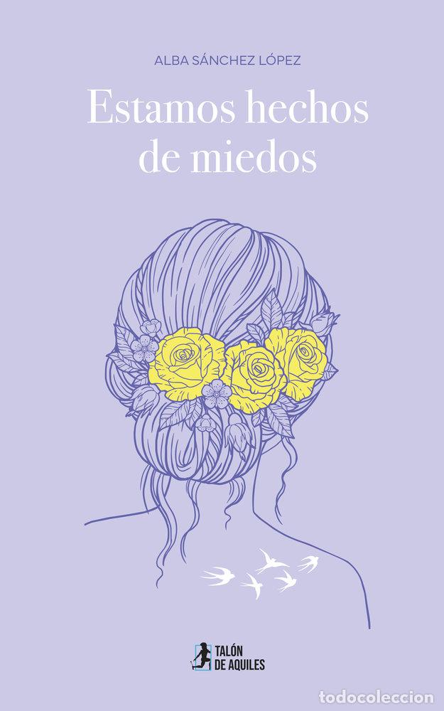 Libros: ESTAMOS HECHOS DE MIEDOS - SANCHEZ LOPEZ, ALBA