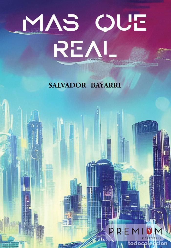 Libri: MAS QUE REAL - BAYARRI ROMAR, SALVADOR