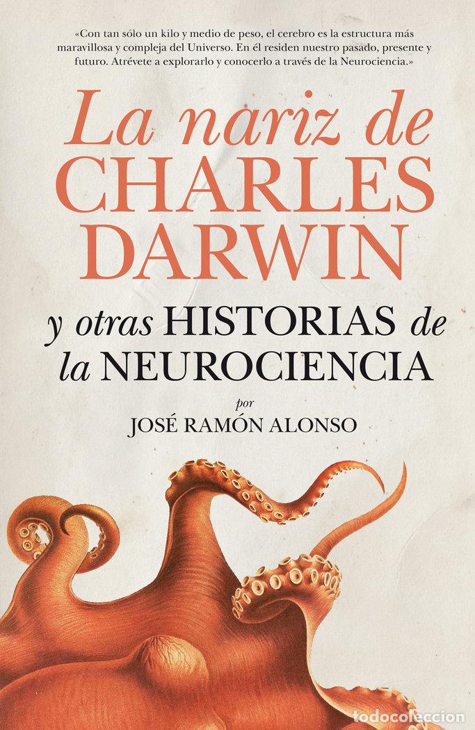 Libros: NARIZ DE CHARLES DARWIN Y OTRAS HISTORIAS DE LA NEUROCIENCIA - ALONSO, JOSE RAMON