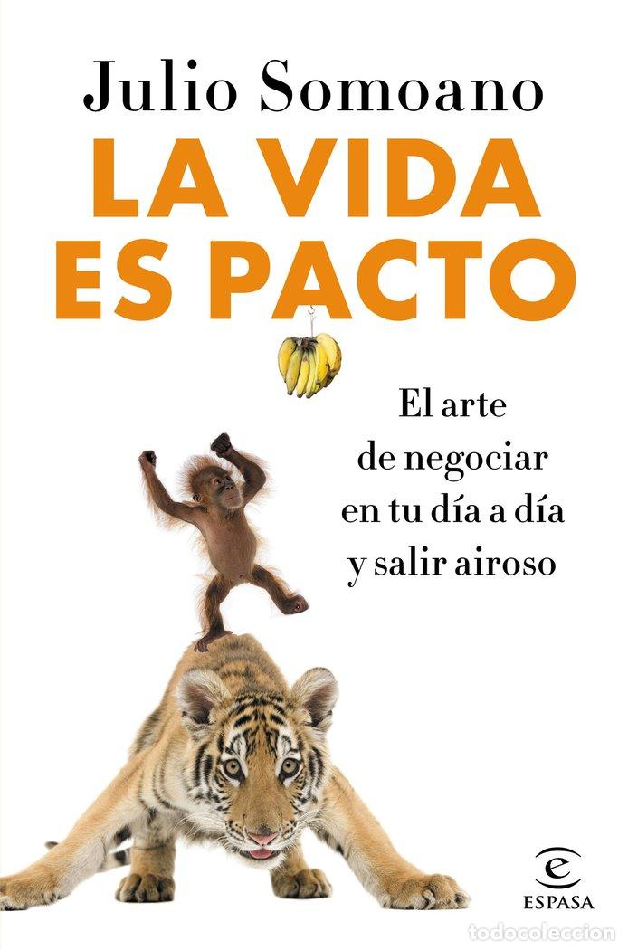 Libros: VIDA ES PACTO EL ARTE DE NEGOCIAR EN TU DIA A DIA Y SALIR A - SOMOANO, JULIO