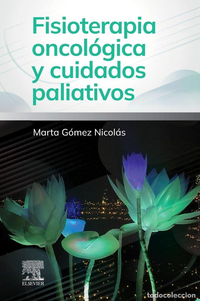 Libros: FISIOTERAPIA ONCOLOGICA Y CUIDADOS PALIATIVOS - GOMEZ NICOLAS, MARTA