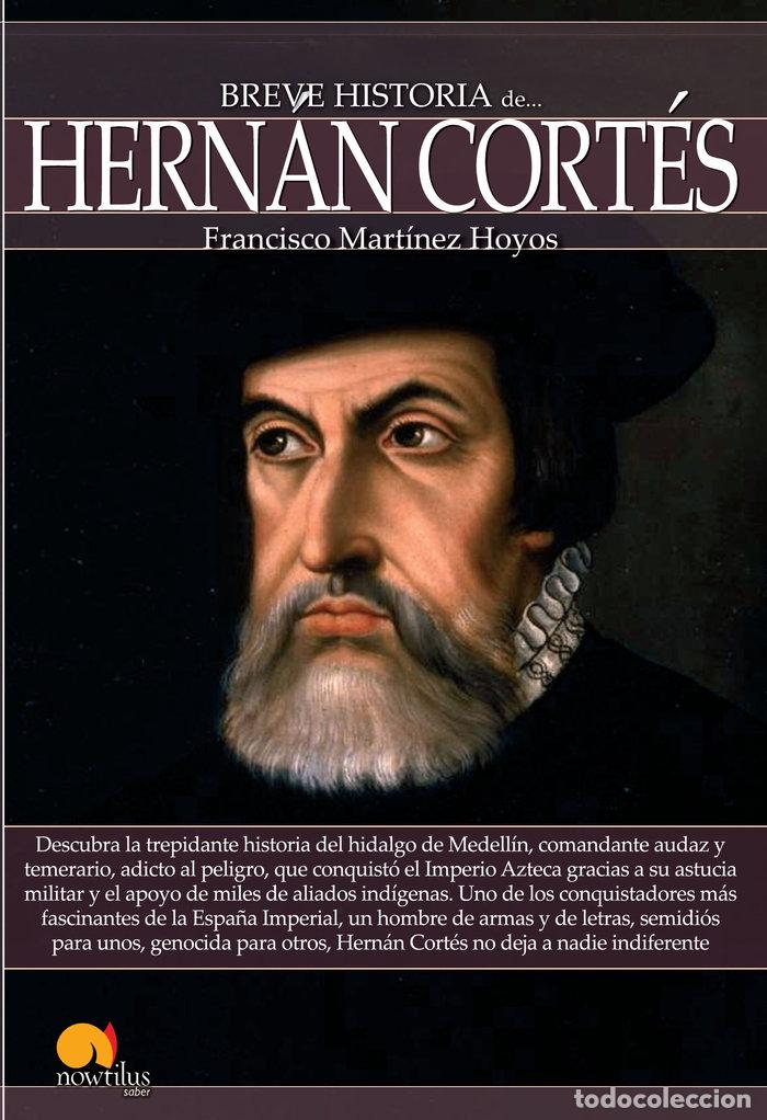 Libros: BREVE HISTORIA DE HERNAN CORTES - MARTINEZ HOYOS, FRANCISCO