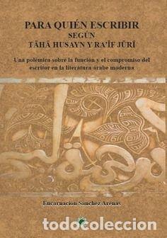 Libros: PARA QUIEN ESCRIBIR SEGUN TAHA HUSAYN Y RAIF JURI - SANCHEZ ARENAS, ENCARNACION
