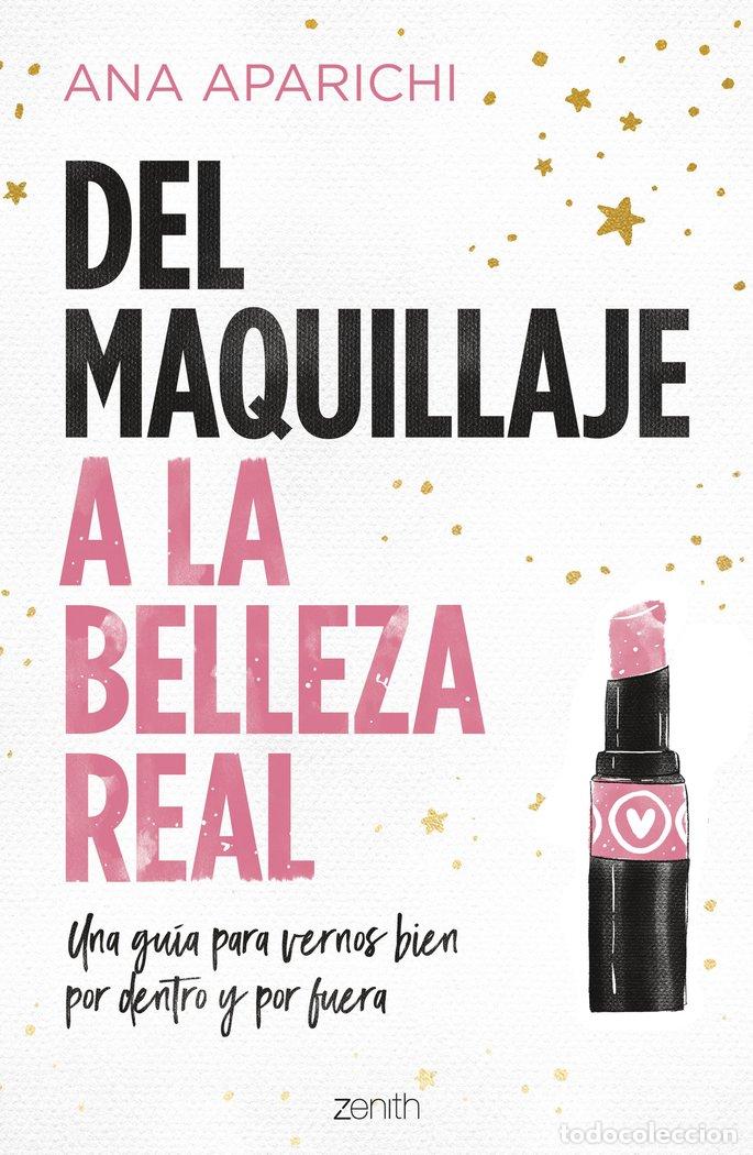 Libros: DEL MAQUILLAJE A LA BELLEZA REAL - ANA APARICHI