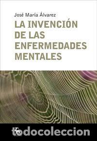 books: INVENCION DE LAS ENFERMEDADES MENTALES, LA - ALVAREZ, JOSE MARIA