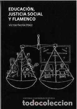 Libros: EDUCACION JUSTICIA SOCIAL Y FLAMENCO - PASTOR PEREZ, VICTOR