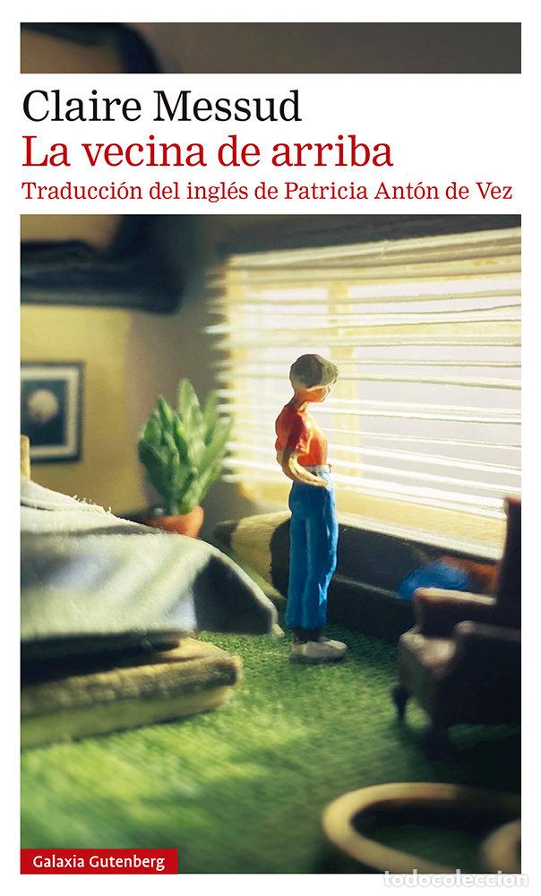 Libros: LA VECINA DE ARRIBA - CLAIRE MESSUD