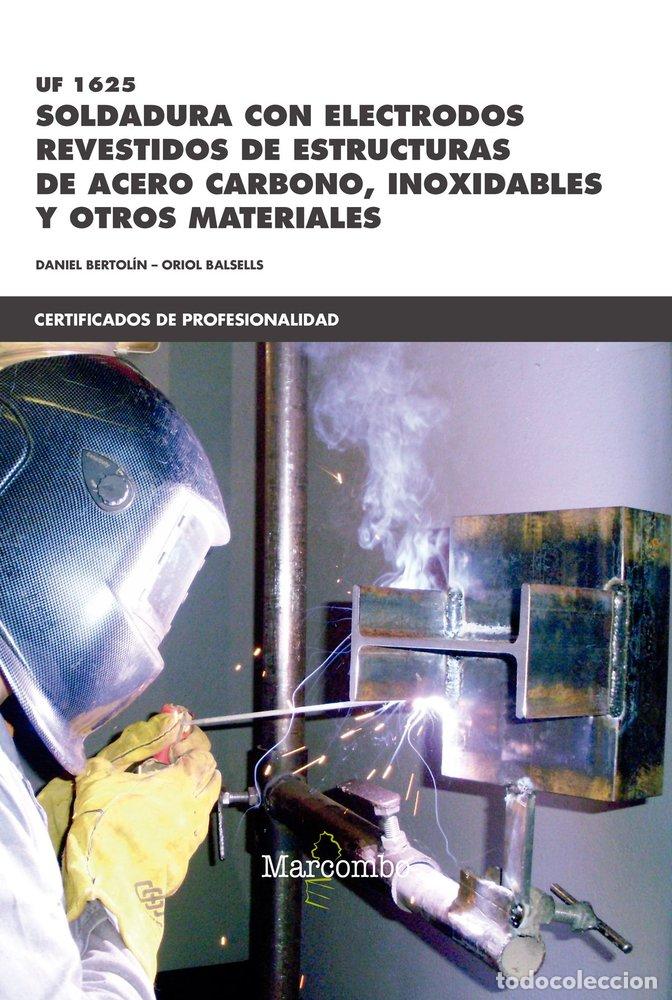Libros: SOLDADURA CON ELECTRODOS REVESTIDOS DE ESTRUCTURAS - ORIOL BALSELLS - DANIEL BERTOLIN