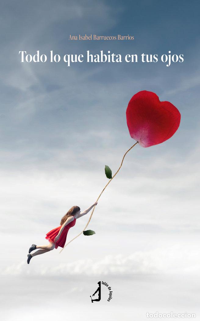 B&uuml;cher: TODO LO QUE HABITA EN TUS OJOS - BARRUECOS BARRIOS, ANA ISABEL