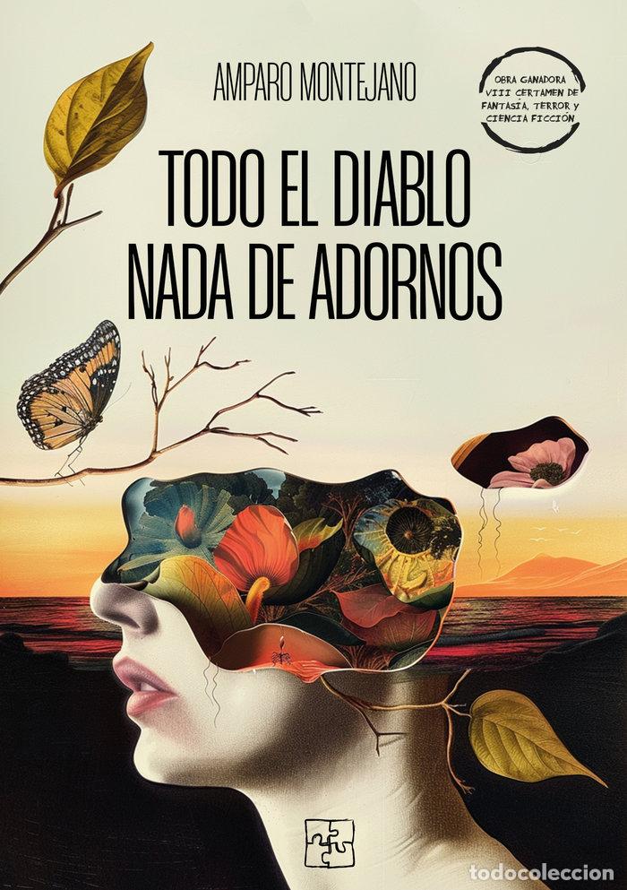 Libros: TODO EL DIABLO NADA DE ADORNOS - MONTEJANO, AMPARO