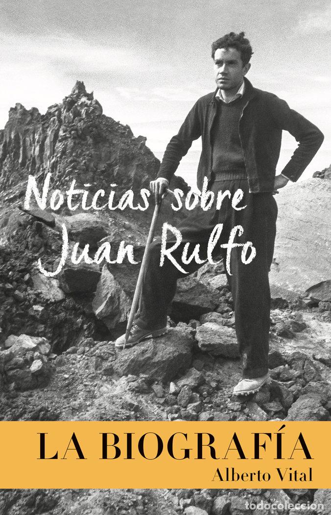 Libros: NOTICIAS SOBRE JUAN RULFO LA BIOGRAFIA - VITAL, ALBERTO