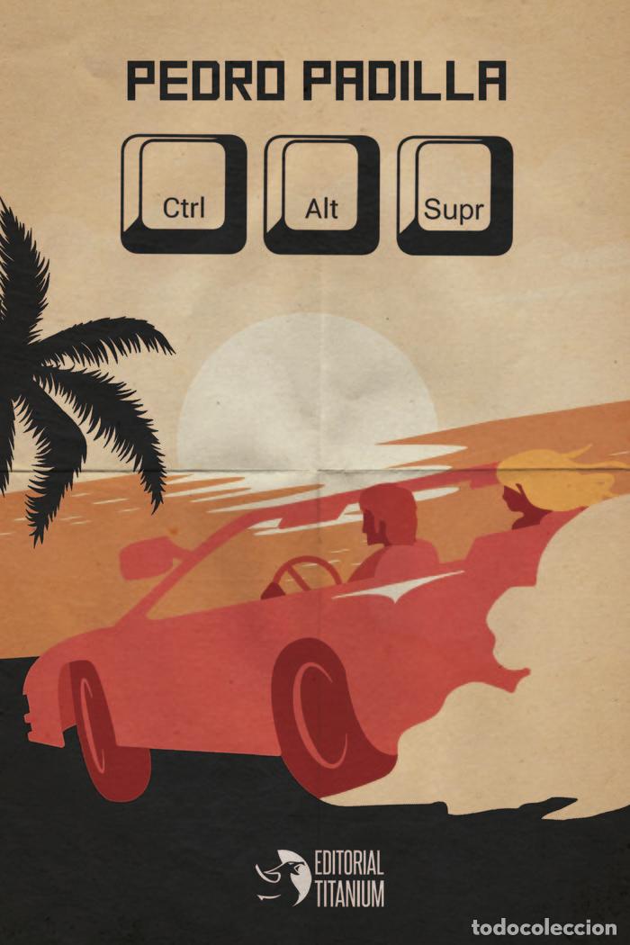 Libros: CTRL ALT SUPR - PADILLA, PEDRO