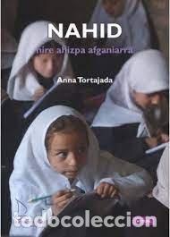 Libros: NAHID NIRE AHIZPA AFGANIARRA - TORTAJADA, ANNA