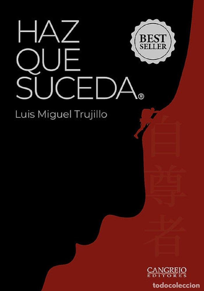 Libri: HAZ QUE SUCEDA - TRUJILLO, LUIS MIGUEL