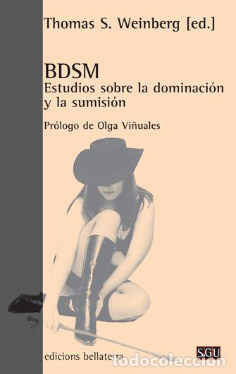 Libros: BDSM ESTUDIOS SOBRE LA DOMINACION Y LA SUMISION - WEINBERG, THOMAS S.