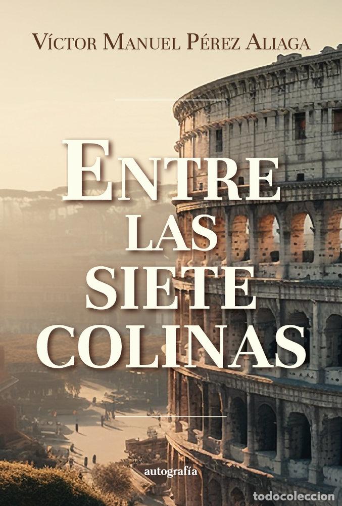 books: ENTRE LAS SIETE COLINAS - PEREZ ALIAGA, VICTOR MANUEL
