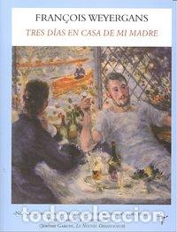books: TRES DIAS EN CASA DE MI MADRE - WEYERGANS, FRANCOIS