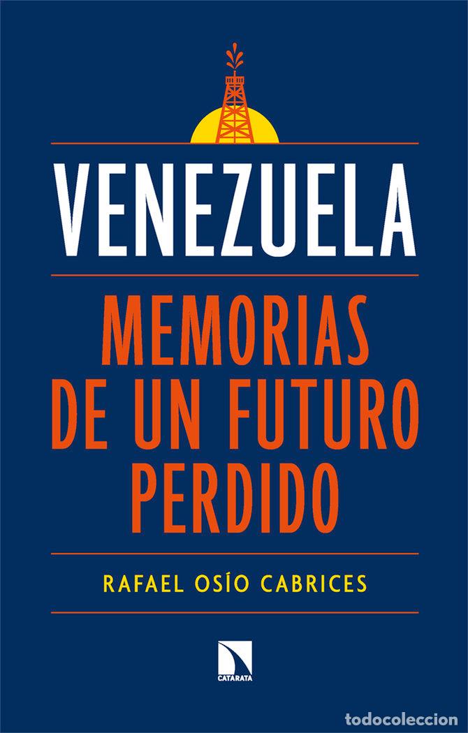 B&uuml;cher: VENEZUELA MEMORIAS DE UN FUTURO PERDIDO - OSIO CABRICES, RAFAEL
