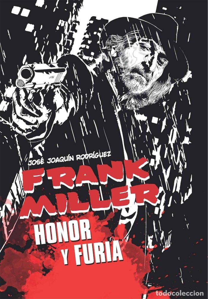 Libros: FRANK MILLER HONOR Y FURIA - RODRIGUEZ, JOSE JOAQUIN