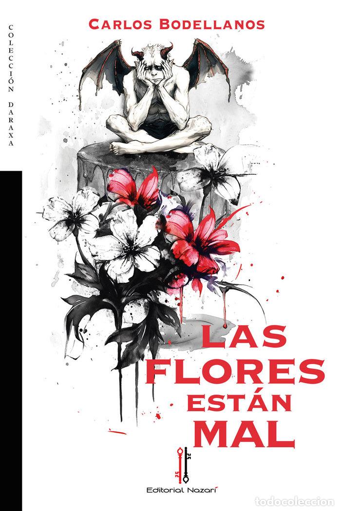Libros: LAS FLORES ESTAN MAL - BODELLANOS, CARLOS
