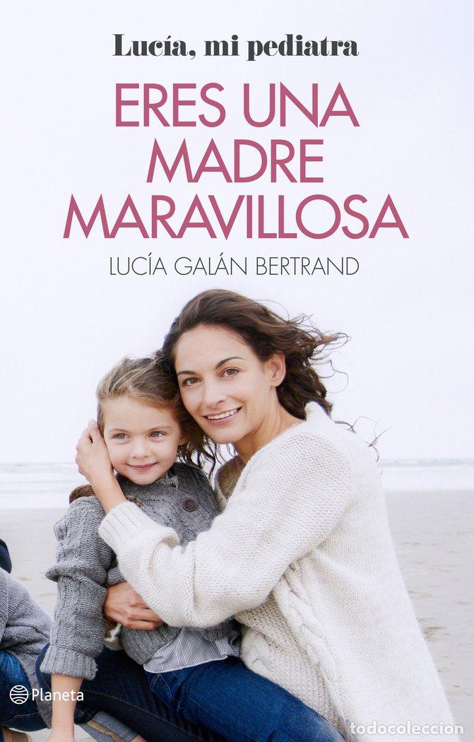 books: ERES UNA MADRE MARAVILLOSA - GALAN BERTRAND, LUCIA