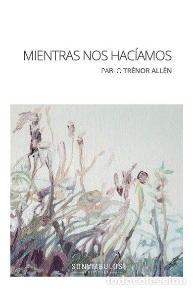 books: MIENTRAS NOS HACIAMOS - TRENOR ALLEN, PABLO