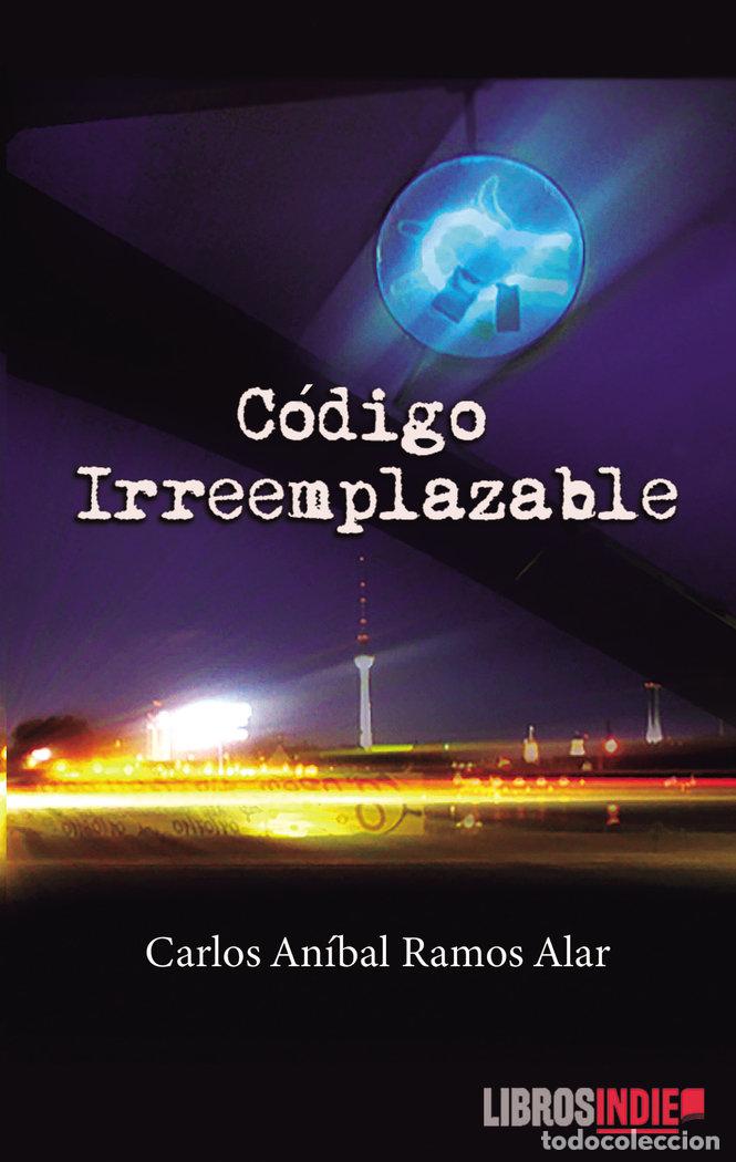 Libros: CODIGO IRREEMPLAZABLE - RAMOS ALAR, CARLOS ANIBAL