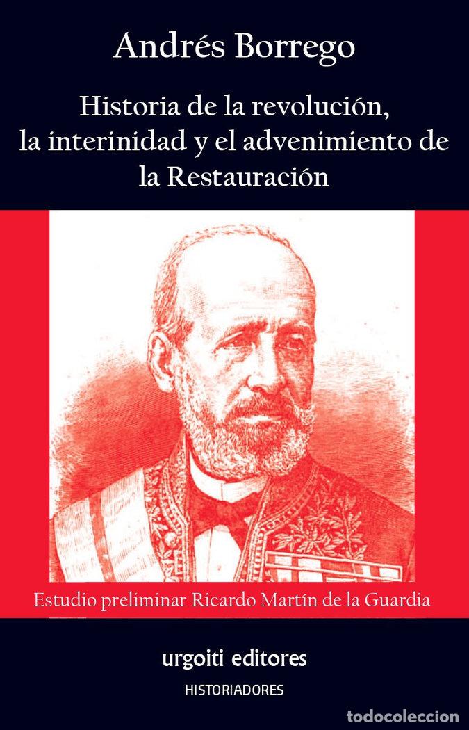 Libros: HISTORIA DE LA REVOLUCION LA INTERINIDAD Y EL ADVENIMIENTO - BORREGO MORENO, ANDRES