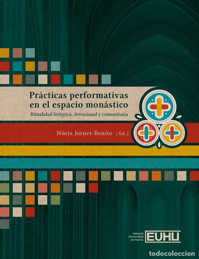 Libros: PRACTICAS PERFORMATIVAS EN EL ESPACIO MONASTICO - JORNET-BENITO, NURIA