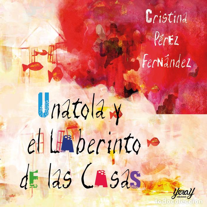 Libros: UNATOLA Y EL LABERINTO DE LAS CASAS - P&Eacute;REZ FERN&Aacute;NDEZ, CRISTINA