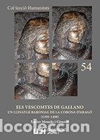 Libros: ELS VESCOMTES DE GALLANO UN LLINATGE BARONIAL DE LA CORONA - MESADO GIMENO, JAVIER