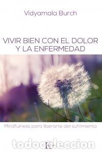 Livres: VIVIR BIEN CON EL DOLOR Y LA ENFERMEDAD - BURCH, VIDYAMALA