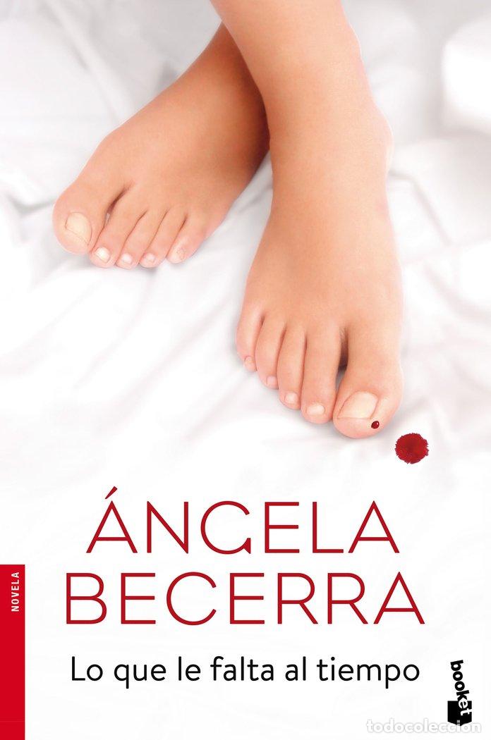 Libros: LO QUE LE FALTA AL TIEMPO - BECERRA, ANGELA