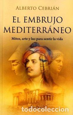 Libros: EL EMBRUJO MEDITERRANEO - CEBRIAN FELIX, ALBERTO
