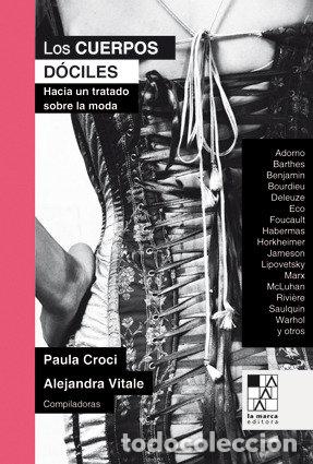 Libros: CUERPOS DOCILES HACIA UN TRATADO SOBRE LA MODA - CROCI PAULA