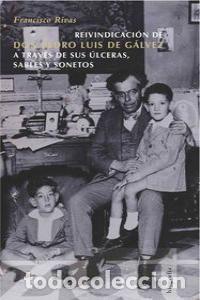 Libros: REIVINDICACION DE DON PEDRO LUIS DE GALVEZ A TRAVES DE SUS - RIVAS, FRANCISCO