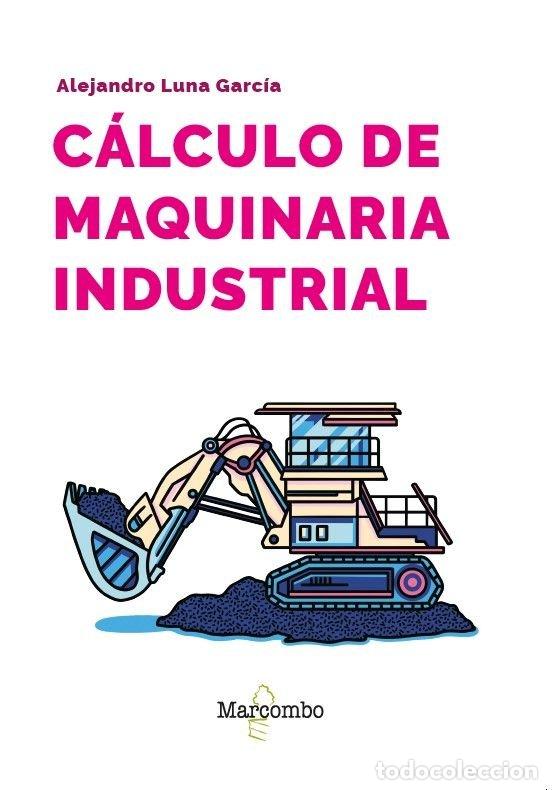 books: CALCULO DE MAQUINARIA INDUSTRIAL - LUNA GARCIA, ALEJANDRO