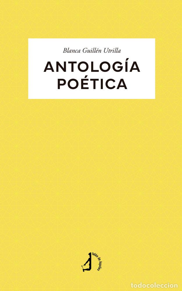 books: ANTOLOGIA POETICA - GUILLEN, BLANCA