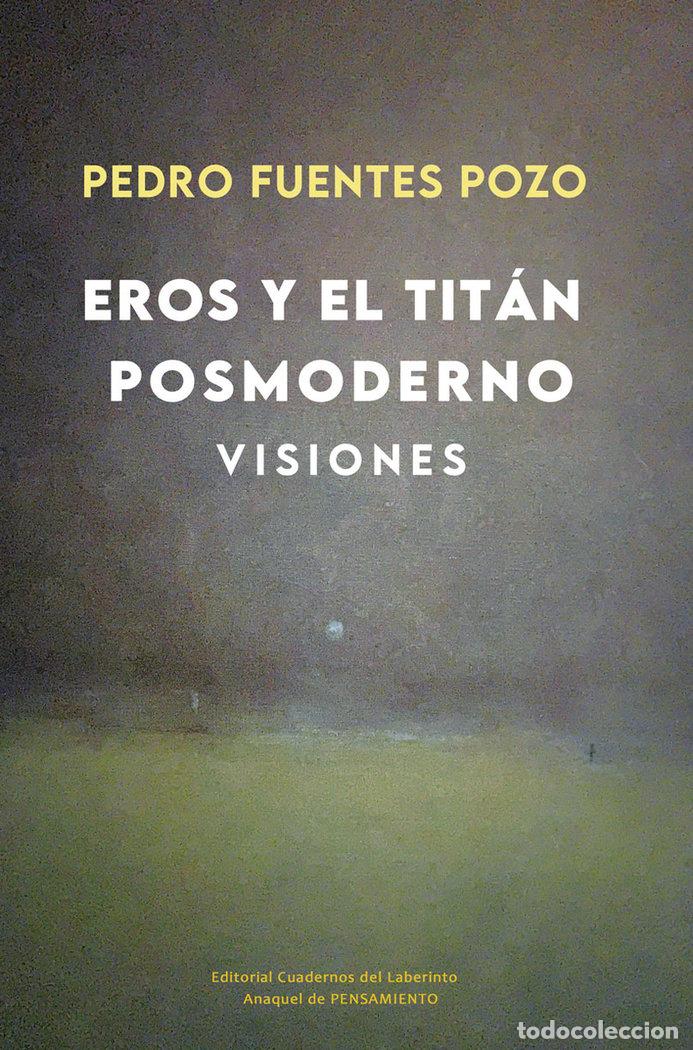 books: EROS Y EL TITAN POSMODERNO VISIONES - FUENTES POZO, PEDRO