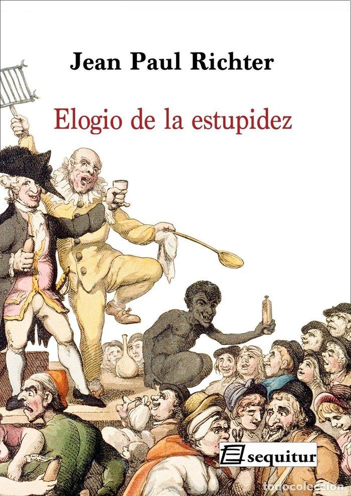 Libros: ELOGIO DE LA ESTUPIDEZ - RICHTER, JEAN PAUL