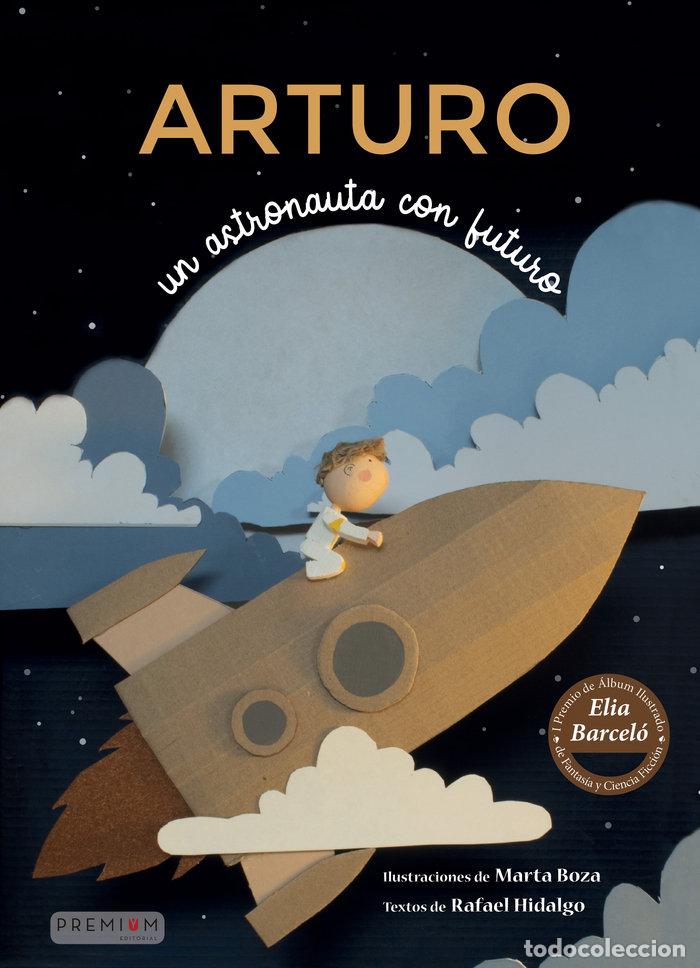Libros: ARTURO UN ASTRONAUTA CON FUTURO - HIDALGO NAVARRO, RAFAEL