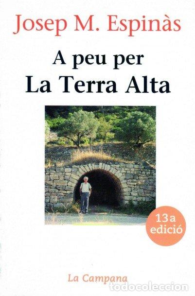 Livros: A PEU PER LA TERRA ALTA - ESPIN&middot;S, JOSEP MARIA