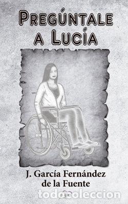 Libri: PREGUNTALE A LUCIA - GARCIA FERNANDEZ DE LA FUENTE, J.
