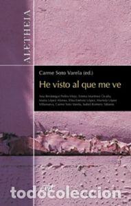 Livres: HE VISTO AL QUE ME VE - SOTO, CARMEN (ED.)
